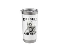 is It Still Your Turn? Stainless Steel Insulated Tumbler