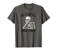 is It Still Your Turn? T-Shirt