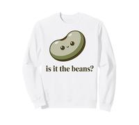 Is It The Beans? Powered By Beans Legume Love Vegan Humor Sweatshirt