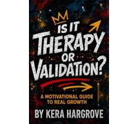 Is It Therapy or Validation: A Motivational Guide To Real Growth