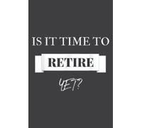Is It Time to Retire Yet: Lined Journal Notebook, Memo Diary Subject Notebooks Planner, for Travelers, Students, Office - 6" x 9", 110 Pages