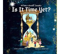 Is It Time Yet?: A Family Advent Journey