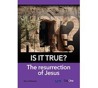 Is It True? The ressurrection of Jesus
