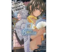 Is It Wrong to Try to Pick Up Girls in a Dungeon? On the Side: Sword Oratoria, Vol. 17 (manga)
