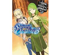 Is It Wrong to Try to Pick Up Girls in a Dungeon? On the Side: Sword Oratoria, Vol. 3 (light novel): Volume 3 (IS WRONG PICK GIRLS DUNGEON SWORD ORATORIA NOVEL SC)