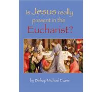 Is Jesus Really Present in the Eucharist?