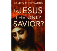 Is Jesus the Only Savior?
