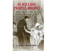Is Killing People Right?: More Great Cases that Shaped the Legal World