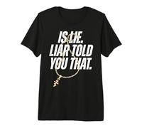 is Lie Liar Told You that Bold Statement Graphic Streetwear Premium T-Shirt