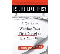 Is Life Like This? - A Guide to Writing Your First Novel in Six Months