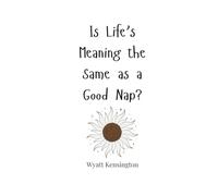 Is Life's Meaning the Same as a Good Nap?