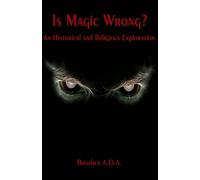 Is Magic Wrong?: An Historical and Religious Exploration