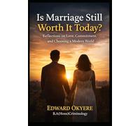 Is Marriage Still Worth It Today?: Reflections on Love, Divorce, Growth, and Choosing a Lasting Partnership in a Changing World