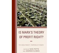 Is Marx's Theory of Profit Right?: The Simultaneist-Temporalist Debate (Heterodox Studies in the Critique of Political Economy)