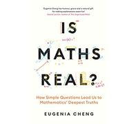 Is Maths Real?: How Simple Questions Lead Us to Mathematics' Deepest Truths (Main)