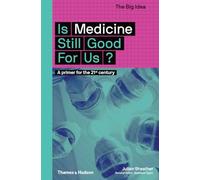 Is Medicine Still Good for Us?: A Primer for the 21st Century: 5 (The Big Idea)