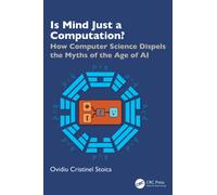 Is Mind Just a Computation? : How Computer Science Dispels the Myths of the Age of AI