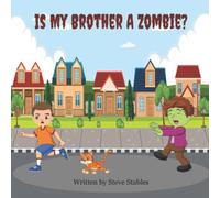 Is My Brother A Zombie?: Will My Brother Think I’m A Good Meal? (A Funny, Hilarious, Rhythming, Read Aloud Children's Picture Book)