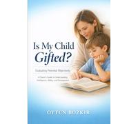 Is My Child Gifted ? Evaluating Potential Objectively: A Parent's Guide to Understanding Intelligence, Ability, and Development: 4 (The Conscious Parent’s Guide to Musical Excellence)