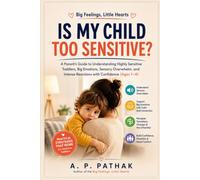 Is My Child Too Sensitive?: A Parent's Guide to Understanding Highly Sensitive Toddlers, Big Emotions, Sensory Overwhelm, and Intense Reactions with ... Hearts: Toddler Emotional Development Series)