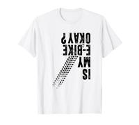 Is My E-Bike Okay, E-Bike Rider T-Shirt