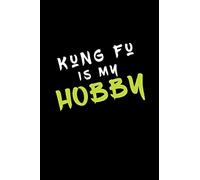 Is My HOBBY kung fu: Lined Journal -Birthday Gift Notebook -work book - Notebook
