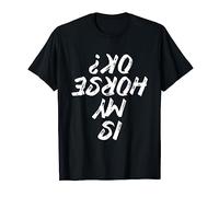 Is My Horse Ok Horseback Riding Equestrian T-Shirt