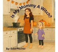 Is My Mommy a Witch?: A Yoga Story About Love, Imagination, and Everyday Magic