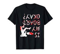 Is my Skateboard okay - undefined for Skateboarder T-Shirt