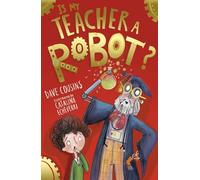 Is My Teacher A Robot?: 2 (My Babysitter is a Robot, 2)