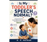 Is My Toddler’s Speech Normal?: A Parent’s Guide to Speech Milestones, Red Flags, and When to Seek Help (Ages 1-5) (Speech & Language Development Series)