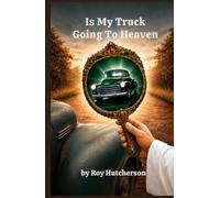Is my truck going to Heaven