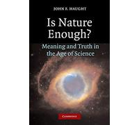 Is Nature Enough?: Meaning and Truth in the Age of Science