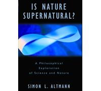 Is Nature Supernatural?: A Philosophical Exploration of Science and Nature