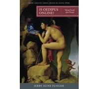 Is Oedipus Online?: Siting Freud after Freud