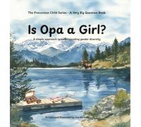 Is Opa a Girl?: A simple approach to understanding gender diversity (2) (The Precocious Child Series - A Very Big Question Book)