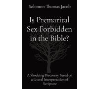 Is Premarital Sex Forbidden in the Bible?: A Shocking Discovery Based on a Literal Interpretation of Scripture