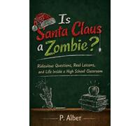 Is Santa Claus a Zombie? And Other Questions That Made Me a Teacher