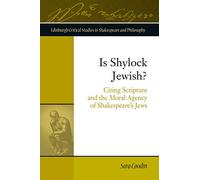 Is Shylock Jewish?: Citing Scripture and the Moral Agency of Shakespeare's Jews (Edinburgh Critical Studies in Shakespeare and Philosophy)