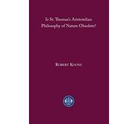 Is St. Thomas′s Aristotelian Philosophy of Nature Obsolete?