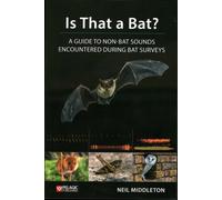 Is That a Bat? : A Guide to Non-Bat Sounds Encountered During Bat Surveys