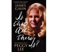 Is That All There Is?: The Strange Life of Peggy Lee