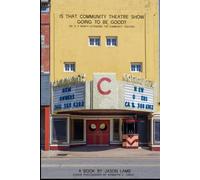 Is That Community Theatre Show Going To Be Good?: Or: Is it worth attending the community theatre? (Should you? No.)
