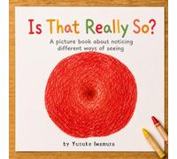 Is That Really So?: A Picture Book About Noticing Different Ways of Seeing (Seeds of Noticing)