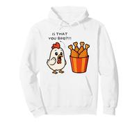 Is that you Bro Chicken lover Fried chicken men women Pullover Hoodie