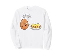 Is that you Bro Egg lover Eggs Benedict men women Sweatshirt