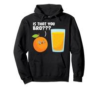 Is That You Bro? Funny Orange Fruit Juice Kawaii Pullover Hoodie