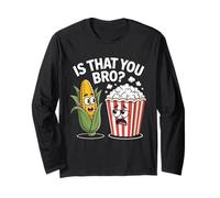 is That You Bro Potato Corn and Popcorn Fun Movie Snack Long Sleeve T-Shirt