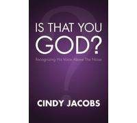 Is That You, God?: Recognizing His Voice Above the Noise