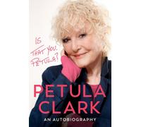 Is That You, Petula? : An Autobiography